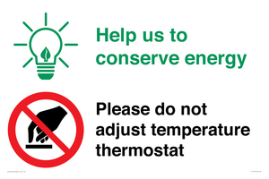 Help us to conserve energy - Please do not adjust temperature thermostat